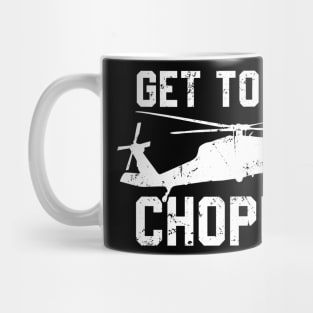 Get To Da Choppa! Mug